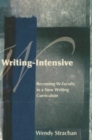 Image for Writing-Intensive: Becoming W-Faculty in a New Writing Curriculum
