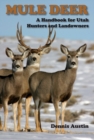 Image for Mule deer: a handbook for Utah hunters and landowners