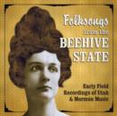 Image for Folksongs from the Beehive State : Early Field Recordings of Utah &amp; Mormon Music