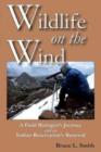 Image for Wildlife on the Wind : A Field Biologist&#39;s Journey and an Indian Reservation&#39;s Renewal