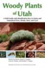 Image for Woody Plants of Utah : A Field Guide with Identification Keys to Native and Naturalized Trees, Shrubs, Cacti, and Vines