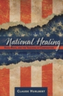 Image for National healing: race, state, and the teaching of composition