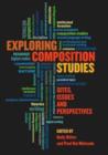 Image for Exploring Composition Studies : Sites, Issues, Perspectives