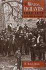 Image for Montana vigilantes 1863-1870  : gold, guns &amp; gallows
