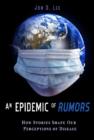 Image for An epidemic of rumors  : how stories shape our perception of disease