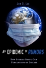 Image for An epidemic of rumors: how stories shape our perception of disease