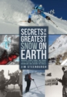 Image for Secrets of the Greatest Snow on Earth : Weather, Climate Change, and Finding Deep Powder in Utah&#39;s Wasatch Mountains and around the World