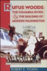 Image for Rufus Woods, the Columbia River, and the Building of Modern Washington