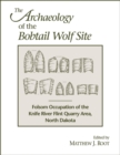 Image for The Archaeology of the Bobtail Wolf Site