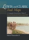 Image for Lewis and Clark Trail Maps : A Cartographic Reconstruction, Volume II: Beyond Fort Mandan (North Dakota/Montana) to Continental Divide and Snake River (Idaho/Washington) - Outbound 1805; Return 1806