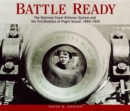 Image for Battle Ready : The National Coast Defense System and the Fortification of Puget Sound, 1894-1925