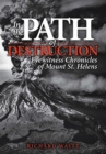 Image for In the Path of Destruction : Eyewitness Chronicles of Mount St. Helens