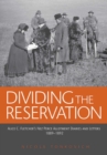 Image for Dividing the Reservation : Alice C. Fletcher&#39;s Nez Perce Allotment Diaries and Letters, 1889-1892