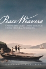Image for Peace Weavers : Uniting the Salish Coast through Cross-Cultural Marriages
