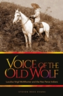 Image for Voice of the Old Wolf : Lucullus Virgil McWhorter and the Nez Perce Indians
