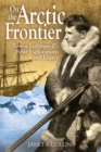 Image for On the Arctic Frontier : Ernest Leffingwell&#39;s Polar Explorations and Legacy