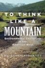 Image for To Think Like a Mountain : Environmental Challenges in the American West