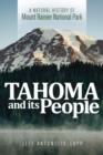 Image for Tahoma and Its People : A Natural History of Mount Rainier National Park