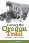 Image for Saving the Oregon Trail : Ezra Meeker&#39;s Last Grand Quest