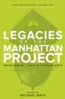 Image for Legacies of the Manhattan Project : Reflections on 75 Years of a Nuclear World