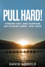 Image for Pull Hard! : Finding Grit and Purpose on Cougar Crew, 1970-2020