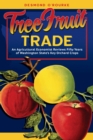 Image for Tree Fruit Trade : An Agricultural Economist Reviews Fifty Years of Washington State&#39;s Key Orchard Crops