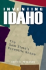 Image for Inventing Idaho : The Gem State&#39;s Eccentric Shape