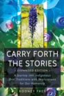Image for Carry Forth the Stories : A Journey into Indigenous Oral Traditions with Implications for Our Humanity