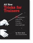 Image for All New Tricks for Trainers : 57 Tricks and Techniques to Grab and Hold the Attention of Any Audience... and Get Magical Results