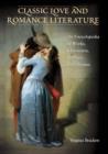 Image for Classic love &amp; romance literature  : an encyclopedia of works, characters, authors &amp; themes