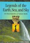 Image for Legends of the earth, sea and sky  : an encyclopedia of nature myths