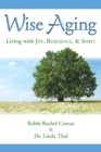 Image for Wise Aging: Living with Joy, Resilience, &amp; Spirit