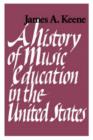 Image for A History of Music Education in the United States