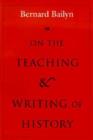 Image for On the Teaching and Writing of History