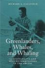 Image for Greenlanders, Whales and Whaling : Sustainability and Self-determination in the Arctic