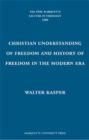 Image for The Christian Understanding of Freedom and History of Freedom in the Modern Era