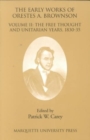Image for The Early Works of Orestes A. Brownson : The Free Thought and Unitarian Years  1830-35