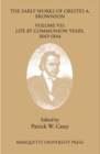Image for The Early Works of Orestes A. Brownson : Life by Communion Years, 1943-1844
