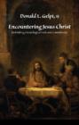 Image for Encountering Jesus Christ : Rethinking Christological Faith and Commitment (Marquette Studies in Theology)