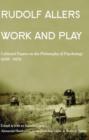 Image for Work and Play : Collected Papers on the Philosophy of Psychology