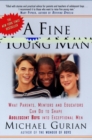 Image for A Fine Young Man : What Parents, Mentors and Educators Can Do to Shape Adolescent Boys into Exceptional Men