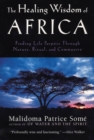 Image for The healing wisdom of Africa  : finding life purpose through nature, ritual, and community