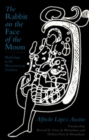 Image for The Rabbit on the Face of the Moon : Mythology in the Mesoamerican Tradition