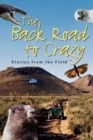 Image for Back Road To Crazy : Stories From The Field