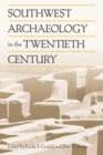 Image for Southwest Archaeology in the Twentieth Century