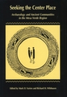 Image for Seeking the center place  : archaeology and ancient communities in the Mesa Verde region
