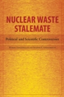 Image for Nuclear waste stalemate  : political and scientific controversies