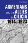Image for Armenians and the Allies in Cilicia, 1914-1923