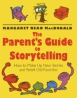 Image for The Parent&#39;s Guide to Storytelling : How to Make up New Stories and Retell Old Favorites