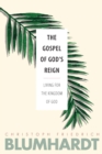 Image for The Gospel of God’s Reign : Living for the Kingdom of God